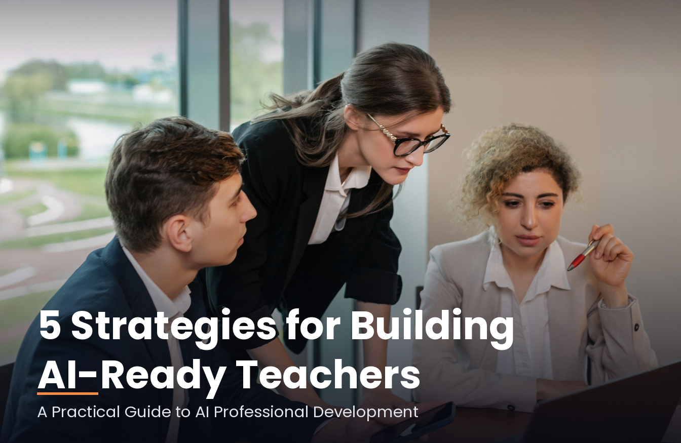5 Strategies for Building AI-Ready Teachers: A Practical Guide to AI Professional Development