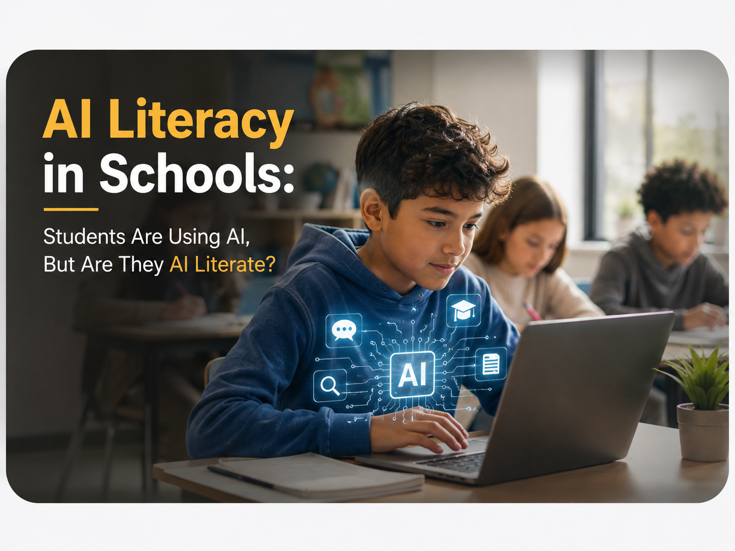 AI Literacy in Schools: Students Are Using AI, But Are They AI Literate?
